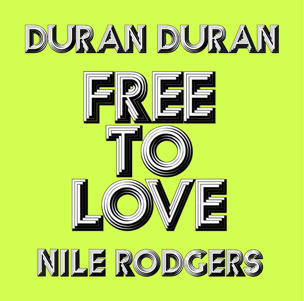 Nile Rogers and Duran Duran Free to love single